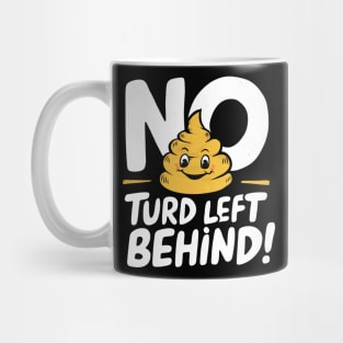 New Turd Funny Troll, No Turd Left Behind! Mug